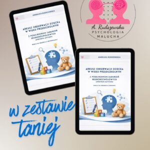 Zestaw arkuszy do obserwacji dziecka w wieku przedszkolnym w kierunku zaburzeń neurorozwojowych (spektrum autyzmu) - wersja grupowa i indywidualna
